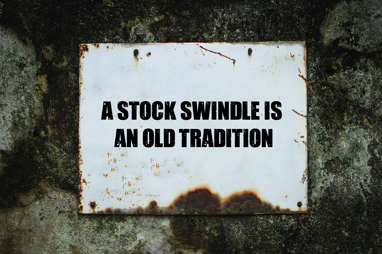A stock swindle is an old tradition.