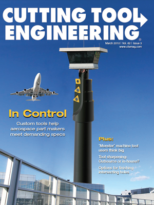 March 2010 issue of Cutting Tool Engineering magazine