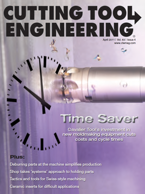 April 2011 issue of Cutting Tool Engineering magazine