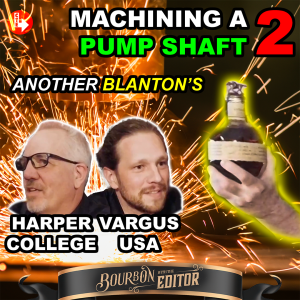 Bourbon With The Editor® – Vargus Pump Shaft Project (Part 2: Milling Operations)