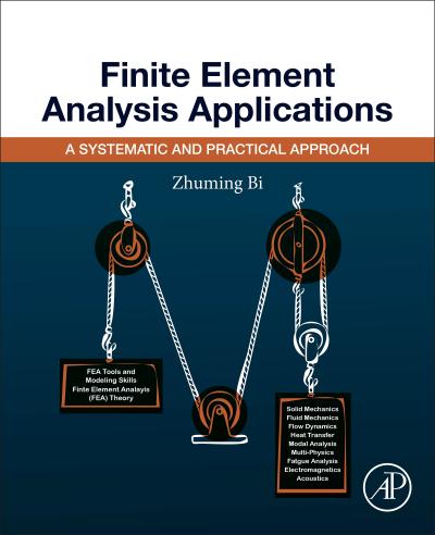 Finite Element Analysis Applications: A Systematic and Practical Approach