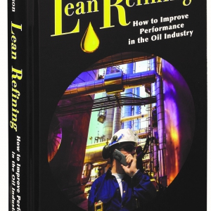 "Lean Refining: How to Improve Performance in the Oil Industry"