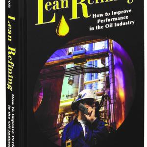 "Lean Refining: How to Improve Performance in the Oil Industry"