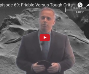 Grinding Doc Video Series: Friable versus tough grits