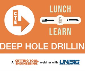 CTE Lunch & Learn: Deep Hole Drilling