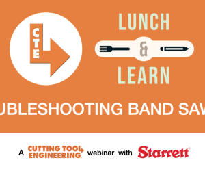 CTE Lunch & Learn: Troubleshooting Band Sawing