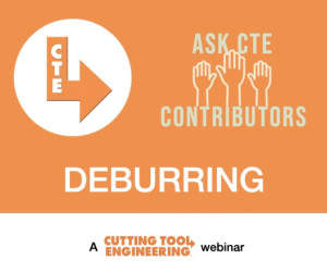 Ask CTE Contributors about Deburring