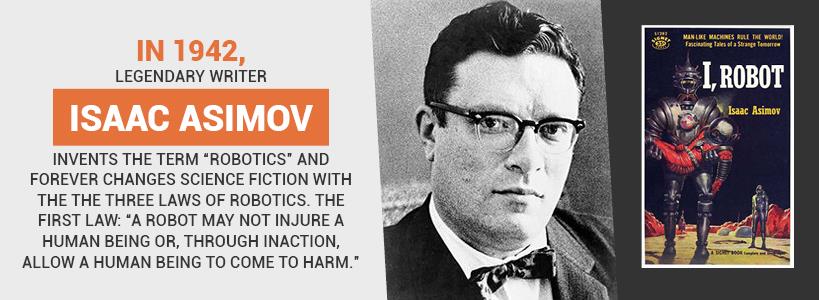 The complementary term "robotics" would later be made famous by writer Isaac Asimov in 1942. 